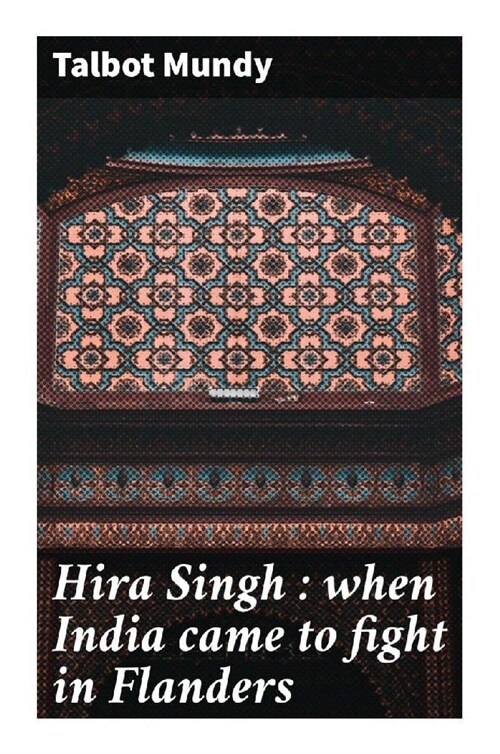 Hira Singh : when India came to fight in Flanders (Paperback)