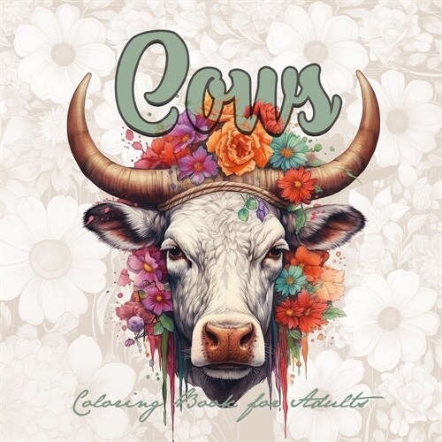 Cows Coloring Book for Adults: Cows Coloring Book for Adutls Grayscale Grayscale Coloring Book Animals Beautiful Cows with Flowers and Ornaments (Paperback)