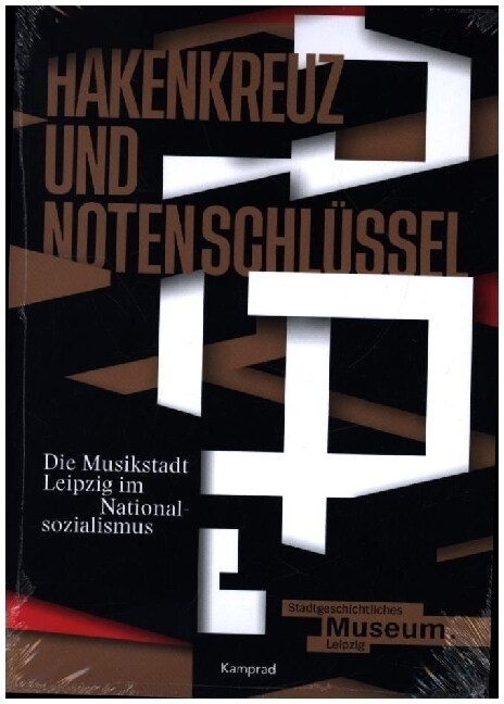 Hakenkreuz und Notenschlussel. Die Musikstadt Leipzig im Nationalsozialismus (Paperback)