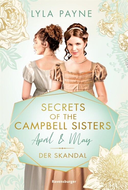 Secrets of the Campbell Sisters, Band 1: April & May. Der Skandal (Sinnliche Regency Romance von der Erfolgsautorin der Golden-Campus-Trilogie) (Paperback)