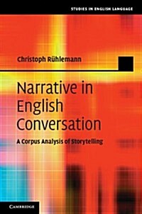 Narrative in English Conversation : A Corpus Analysis of Storytelling (Hardcover)