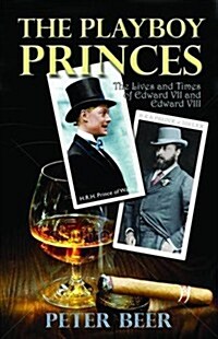 Playboy Princes : The Early Years of Edward VII and Edward VIII (Paperback)