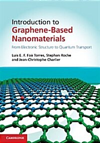 Introduction to Graphene-Based Nanomaterials : from Electronic Structure to Quantum Transport (Hardcover)