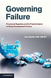 Governing Failure : Provisional Expertise and the Transformation of Global Development Finance (Hardcover)