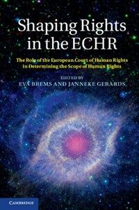 Shaping rights in the ECHR : the role of the European Court of Human Rights in determining the scope of human rights