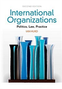International Organizations : Politics, Law, Practice (Paperback, 2 Revised edition)
