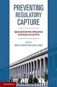 Preventing Regulatory Capture : Special Interest Influence and How to Limit it (Paperback)