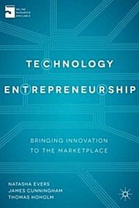 Technology Entrepreneurship : Bringing Innovation to the Marketplace (Paperback)