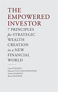 The Empowered Investor : 7 Principles for Strategic Wealth Creation in a New Financial World (Hardcover)