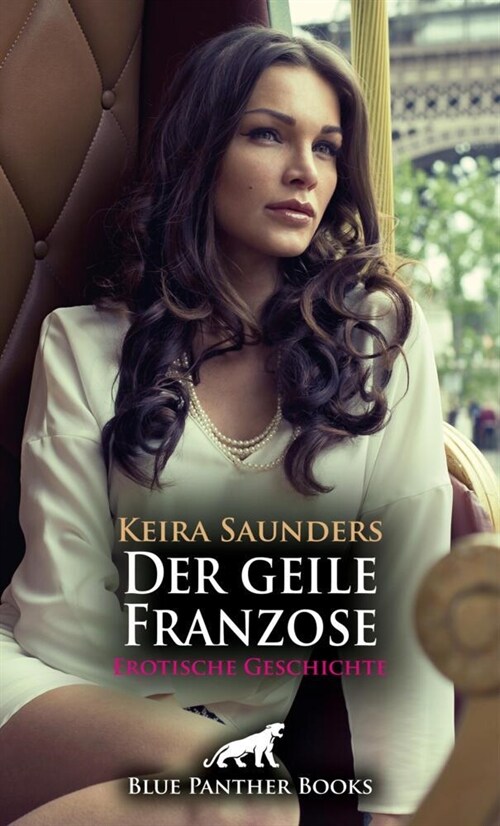 Der geile Franzose | Erotische Geschichte + 2 weitere Geschichten (Paperback)