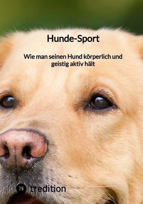 Hunde-Sport: Wie man seinen Hund korperlich und geistig aktiv halt (Paperback)