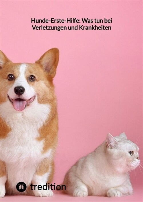 Hunde-Erste-Hilfe: Was tun bei Verletzungen und Krankheiten (Hardcover)
