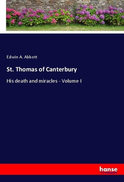 St. Thomas of Canterbury: His death and miracles - Volume I (Paperback)