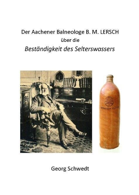 Der Aachener Balneologe B. M. Lersch uber die Bestandigkeit des Selterswassers (Book)