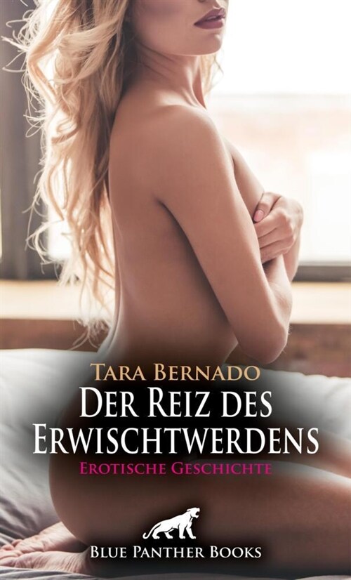 Der Reiz des Erwischtwerdens | Erotische Geschichte + 1 weitere Geschichte (Paperback)