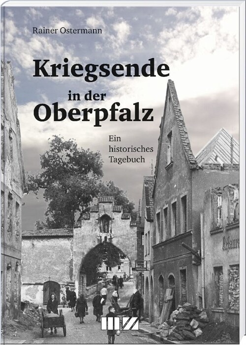 Kriegsende in der Oberpfalz (Hardcover)