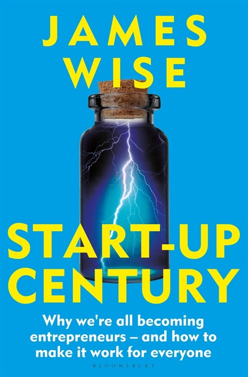 Start-Up Century : Why were all becoming entrepreneurs - and how to make it work for everyone (Hardcover)