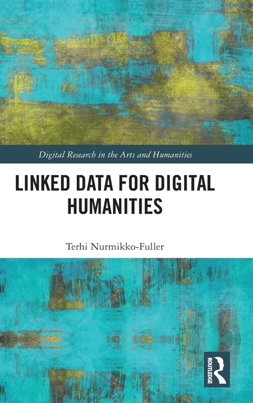 Linked Data for Digital Humanities (Hardcover)