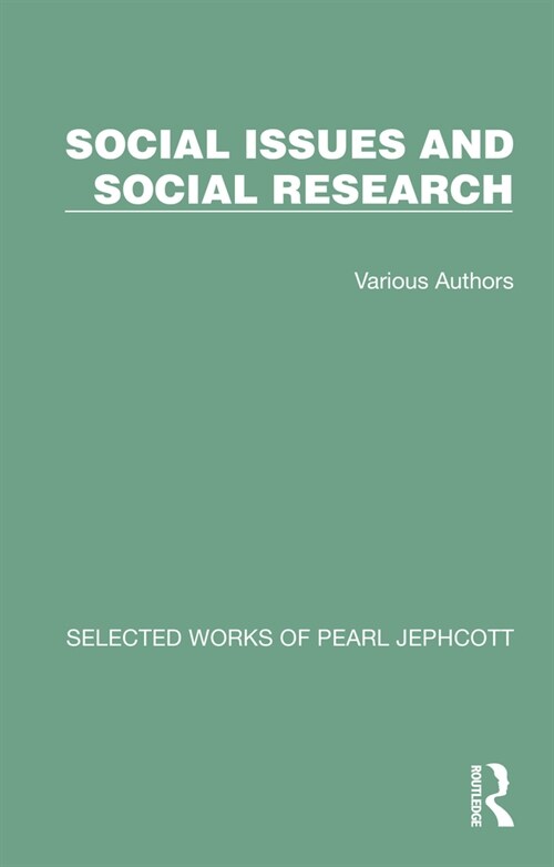 Selected Works of Pearl Jephcott: Social Issues and Social Research : 5 Volume Set (Multiple-component retail product)