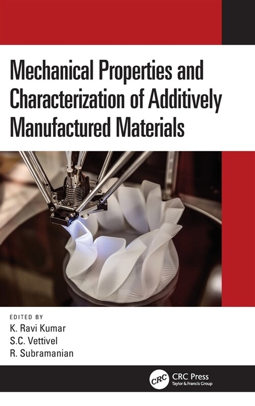 Mechanical Properties and Characterization of Additively Manufactured Materials (Hardcover, 1)