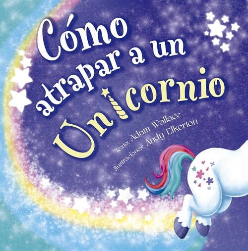 Como Atrapar a Un Unicornio (Hardcover)