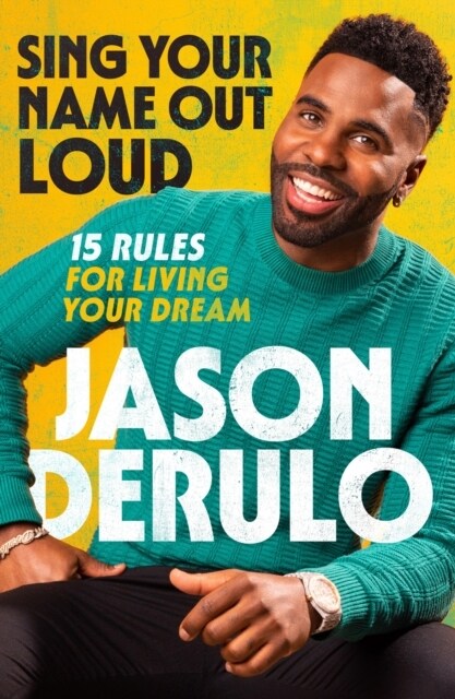 Sing Your Name Out Loud : 15 Rules for Living Your Dream (Hardcover)