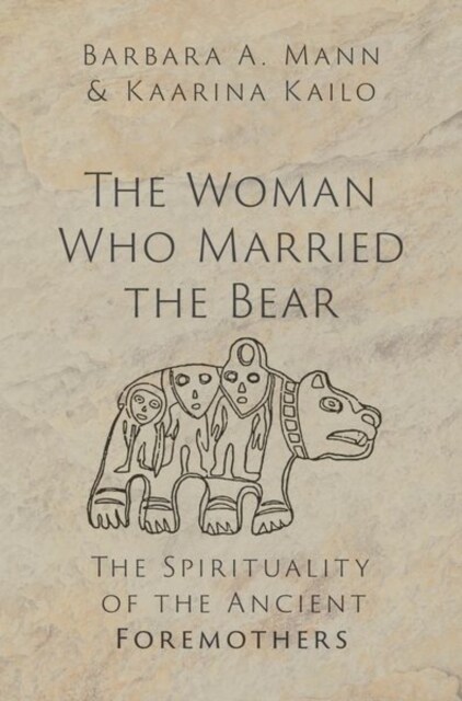 The Woman Who Married the Bear: The Spirituality of the Ancient Foremothers (Hardcover)