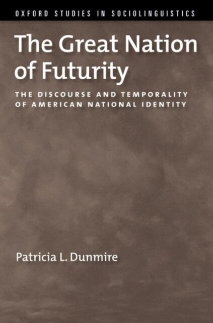 The Great Nation of Futurity: The Discourse and Temporality of American National Identity (Hardcover)
