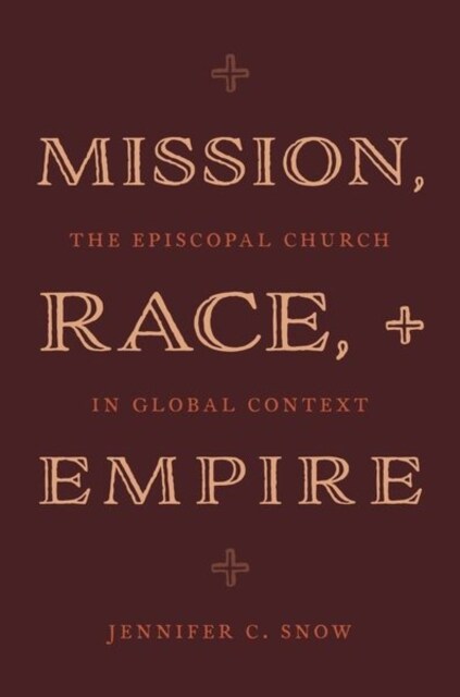 Mission, Race, and Empire: The Episcopal Church in Global Context (Hardcover)