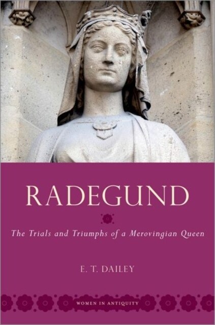 Radegund: The Trials and Triumphs of a Merovingian Queen (Hardcover)