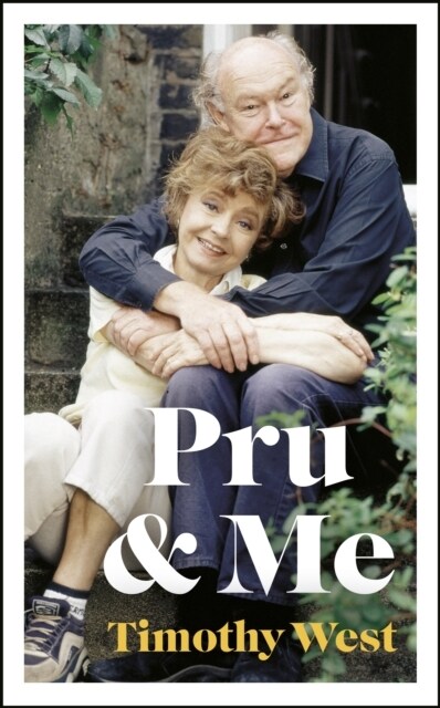 Pru and Me : The Amazing Marriage of Prunella Scales and Timothy West (Hardcover)