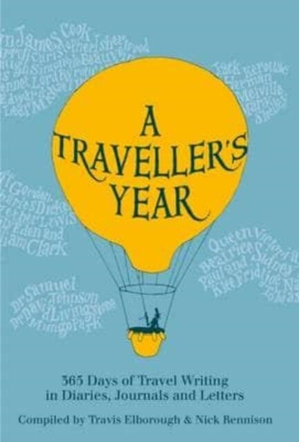 A Travellers Year : 365 Days of Travel Writing in Diaries, Journals and Letters (Paperback)