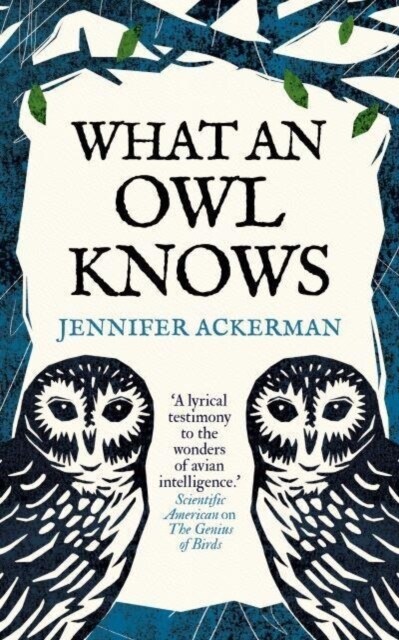 What an Owl Knows : The New Science of the World’s Most Enigmatic Birds (Hardcover)