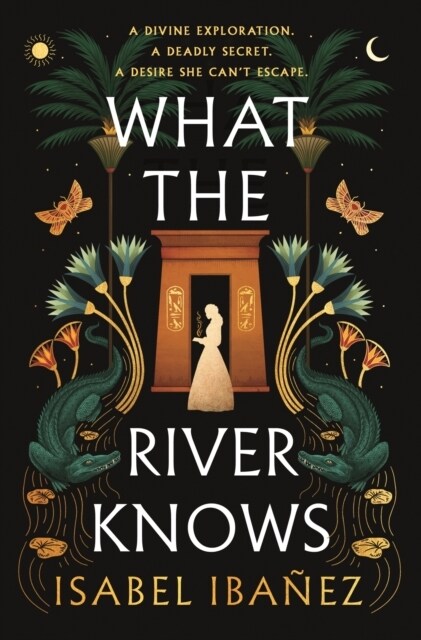 What the River Knows : the addictive and endlessly romantic historical fantasy (Paperback)