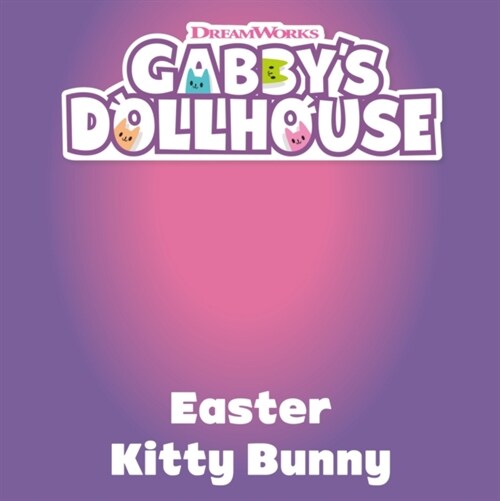 DreamWorks Gabbys Dollhouse: The Easter Kitty Bunny (Paperback)