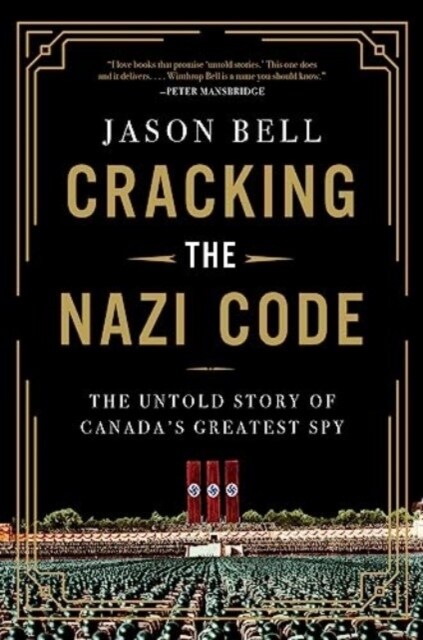 Cracking the Nazi Code : The Untold Story of Canadas Greatest Spy (Hardcover)