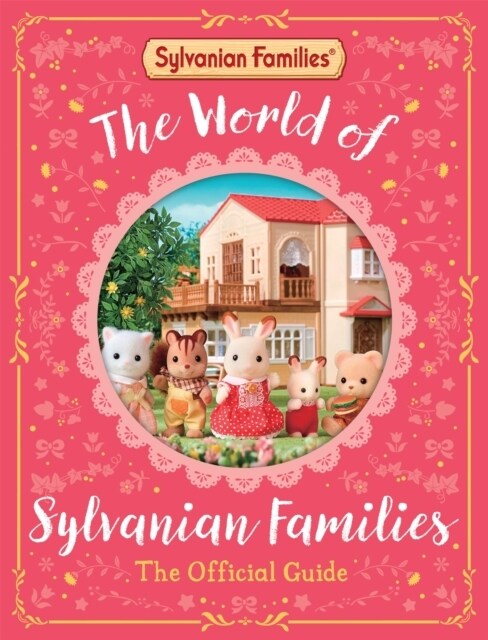 The World of Sylvanian Families Official Guide : The Perfect Gift for Fans of the Bestselling Collectable Toy (Hardcover)