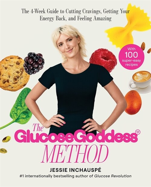 Glucose Goddess Method: A 4-Week Guide to Cutting Cravings, Getting Your Energy Back, and Feeling Amazing (Paperback, Export)