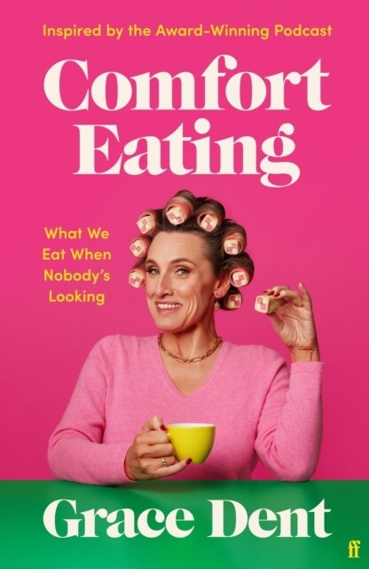 Comfort Eating : What We Eat When Nobodys Looking (Hardcover, Main)