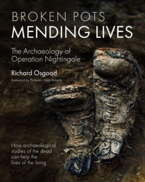 Broken Pots, Mending Lives : The Archaeology of Operation Nightingale (Hardcover)