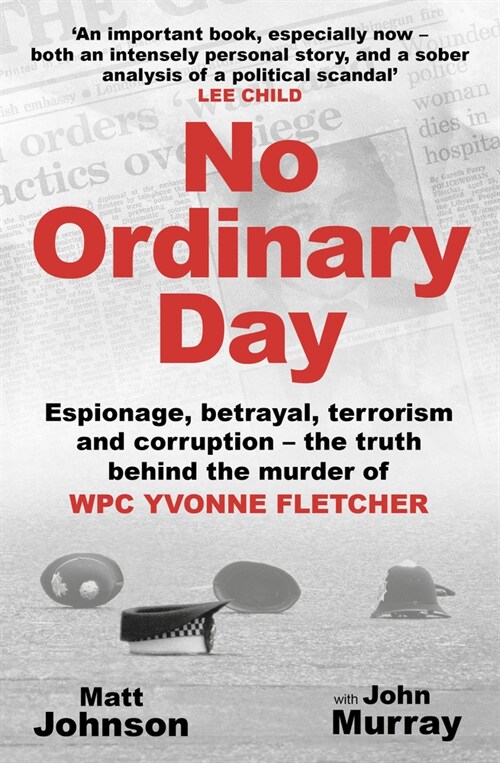 No Ordinary Day : Espionage, betrayal, terrorism and corruption - the truth behind the murder of WPC Yvonne Fletcher (Paperback)