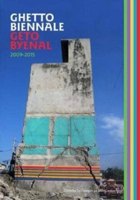 Ghetto Biennale | Geto Byenal 2009-2015 (Paperback)