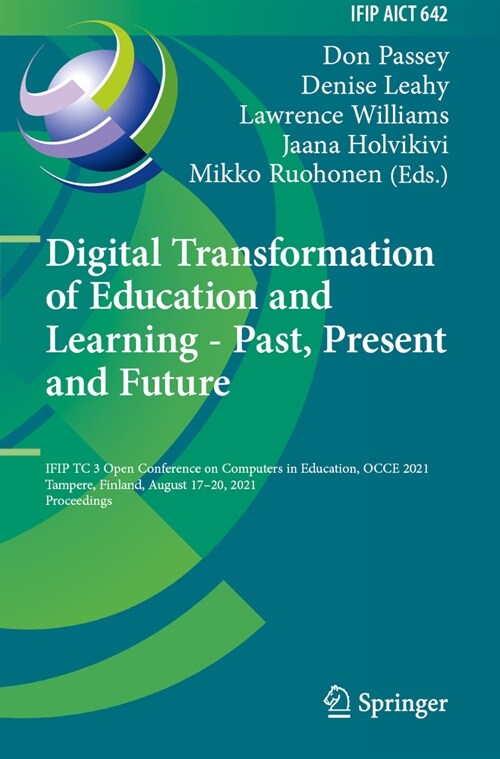 Digital Transformation of Education and Learning - Past, Present and Future: Ifip Tc 3 Open Conference on Computers in Education, Occe 2021, Tampere, (Paperback, 2022)
