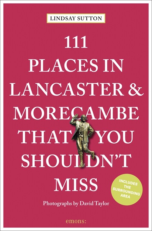 111 Places in Lancaster and Morecambe That You Shouldnt Miss Revised & Updated (Paperback)