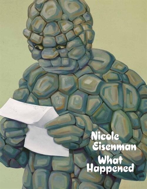 Nicole Eisenman: What Happened (Hardcover)