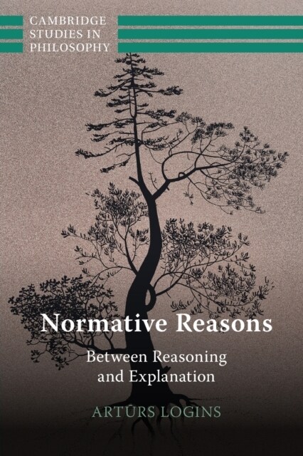 Normative Reasons : Between Reasoning and Explanation (Paperback)