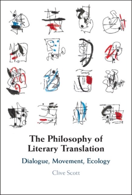 The Philosophy of Literary Translation : Dialogue, Movement, Ecology (Hardcover)