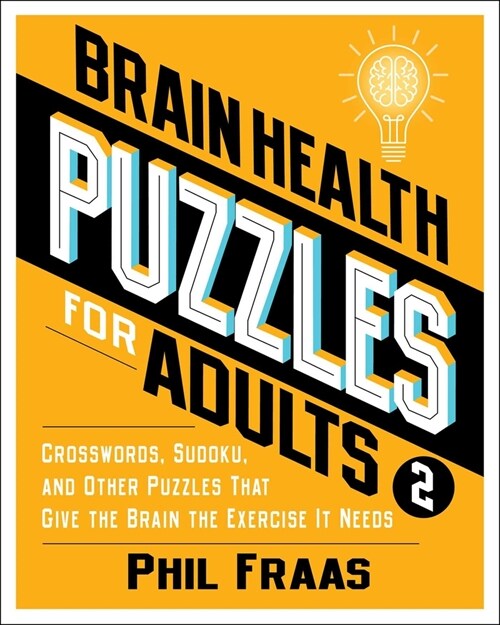 Brain Health Puzzles for Adults 2: Crosswords, Sudoku, and Other Puzzles That Give the Brain the Exercise It Needs (Paperback)