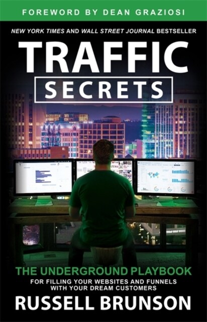 Traffic Secrets : The Underground Playbook for Filling Your Websites and Funnels with Your Dream Customers (Paperback)