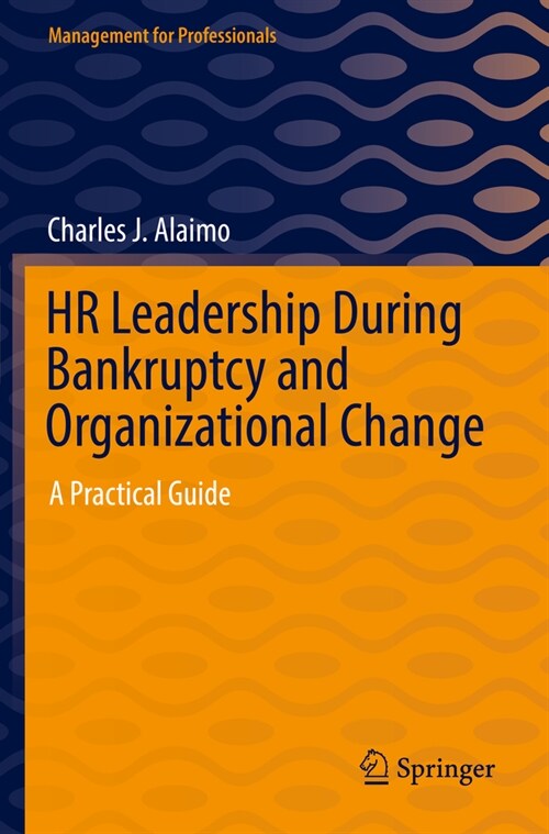 HR Leadership During Bankruptcy and Organizational Change: A Practical Guide (Paperback, 2022)